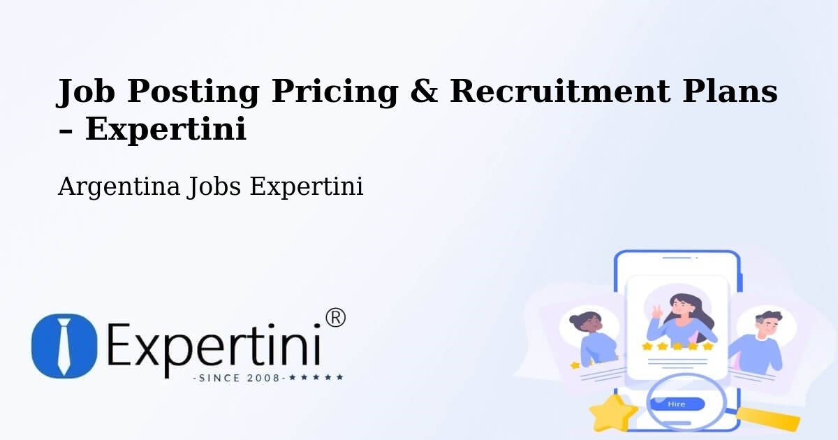 Job Posting Pricing & Recruitment Plans – Lonquimay - Lonquimay, Argentina Jobs Expertini